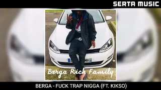 BERGA - FUCK TRAP NIGGA (FT. KIKSO)