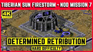 C&C TIBERIAN SUN FIRESTORM - NOD MISSION 7 - DETERMINED RETRIBUTION - HARD - 4K