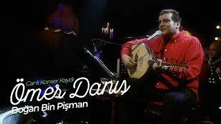 Ömer Danış - Doğan Bin Pişman  (Canlı Konser Kaydı)