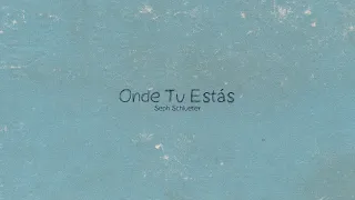 Seph Schlueter - Onde Tu Estás (letra da música)