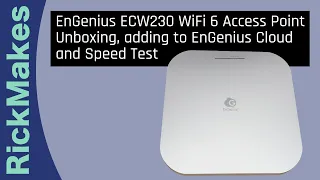 EnGenius ECW230 WiFi 6 Access Point Unboxing, adding to EnGenius Cloud and Speed Test