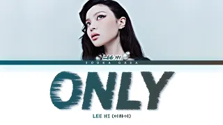 Lee Hi (이하이) - 'ONLY' Lyrics (Han/Rom/Eng)