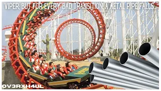 Viper, but for every bad transition, a metal pipe falls...