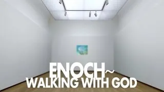 Enoch - Walking With God