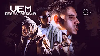 Vem Desestressar - MC PH, Vulgo FK, Veigh (Video Clipe) [OCDM 2]