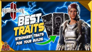 Remnant 2 Best Traits - Top 10 Most Powerful Traits To Use In Your Builds