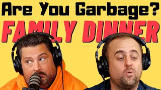 Are You Garbage Comedy Podcast: Family Dinner w/ Kippy & Foley