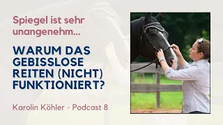 Warum das gebisslose Reiten (nicht) funktioniert? Das Pferd zeigt Dir DEINE Fehler! Karolin Köhler