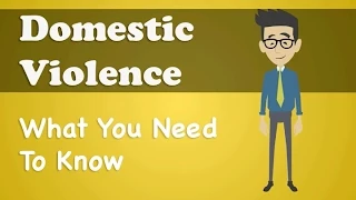 Domestic Violence - What You Need To Know