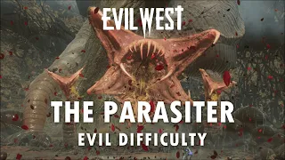 Evil West - The Parasiter | Evil Difficulty (Highest) | No Damage Taken