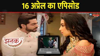 JHANAK || 16 APRIL 2024 TODAY FULL STORY REVEALED EPISODE 147 || ANIRUDH LEARNS TRUTH || STARPLUS