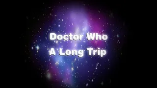 | Doctor Who Theme  - A Long Trip |