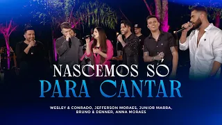 Wesley & Conrado - Nascemos Pra Cantar (Jefferson Moraes, Junior Marra, Bruno & Denner, Anna Moraes)