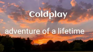 Coldplay adventure of a lifetime ( lyrics tradução)