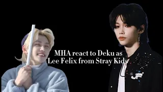 MHA react to Deku as Lee Felix from Stray Kids 1/1