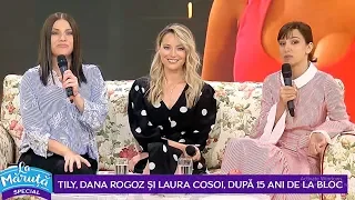 Tily, Dana Rogoz si Laura Cosoi, dupa 15 ani de „La Bloc”