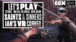 Let's Play The Walking Dead: Saints & Sinners PSVR Gameplay #2 - Ian's VR Corner - EGX DIGITAL 2020