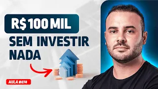 Como ganhar 100 mil reais em 12 meses sem investir 1 real do seu bolso | Aula ao vivo #074