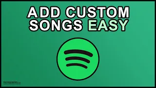 How To Add Custom Songs To Spotify - (Quick & Easy)