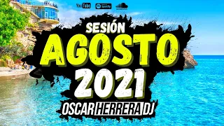 Sesion AGOSTO VERANO 2021 MIX (Reggaeton, Comercial, Trap, Flamenco, Dembow) Oscar Herrera DJ