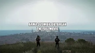 ARMA 3 Zombie Outbreak THE FULL MOVIE