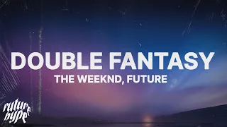 The Weeknd - Double Fantasy (Lyrics) ft. Future