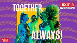 EXIT Festival 2k22 | TOGETHER. ALWAYS!