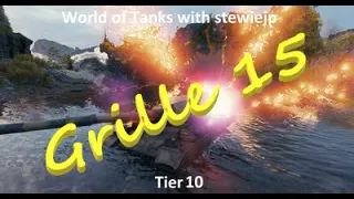 World of Tanks Grille 15 - Elite 10,000 DAMAGE!