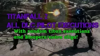 Titanfall 2 All Pilot Dlc Executions with random titan executions and bloopers/bonus clips!