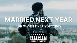 Rod Wave Ft. NBA YoungBoy - Married Next Year (Official Video Remix)