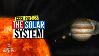 GCSE Physics - The Solar System  - Space Physics