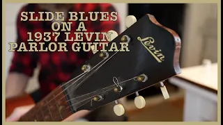 Slide Blues on a 1937 Levin Parlor Guitar