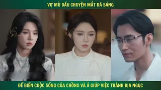 Review Phim 2024: Vợ Mù Dấu Chuyện Mắt Đã Sáng, Để Biến Cuộc Sống Của Chồng Và Ả Giúp Việc Thành Địa