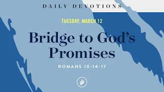 Bridge to God’s Promises – Daily Devotional