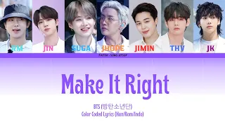 BTS (방탄소년단) - Make It Right [Color Coded Lyrics (Han/Rom/Indo) ]