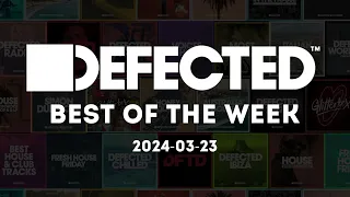 Defected Best of the Week 2024-03-24