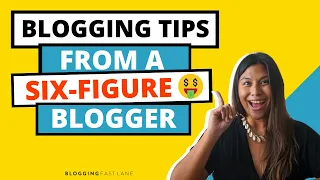 Top 3 Blogging Tips from Building a 6-Figure Blog