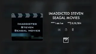 Imaddicted Steven Seagal movies