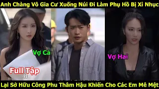 Anh Chàng Vô Gia Cư Xuống Núi Làm Phụ Hồ Bị Xỉ Nhục Sở Hữu Công Phu Thâm Hậu Khiến Cho Các Em Mê Mệt