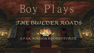 Boy Plays The Dark Mod - The Builder's Roads - Part 1