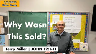 Terry Miller - Why wasn’t This Sold [JOHN 12:1-11] Bible study CBC Charlotte NC