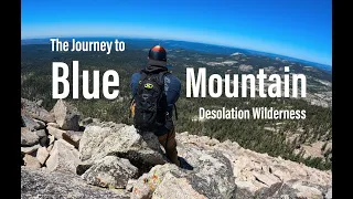 A Youtube First! Scrambling The Lonely Blue Mountain of Desolation Wilderness and Secret Lake |  4K