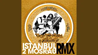 Istanbul 2 Moskau Remixes