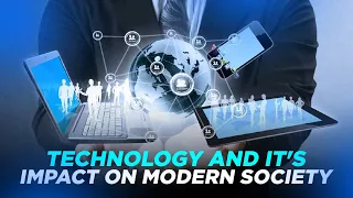 Technology and its impact on modern society 1 on Google and Youtube