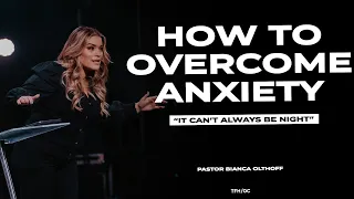 How to Overcome Anxiety // It Can't Always Be Night // Bianca Olthoff