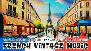 French Vintage Music | Les Plus Belles Chansons Françaises De La Ville Lumière