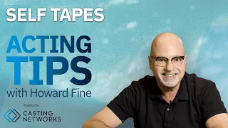 Self Tapes — Acting Tips with Acting Coach Howard Fine