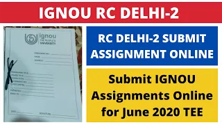 IGNOU RC DELHI-2- Submit Assignments Online for June 2020 TEE | RC DELHI-2 SUBMIT ASSIGNMENT ONLINE