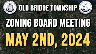 Old Bridge Zoning Board Meeting May 2nd, 2024