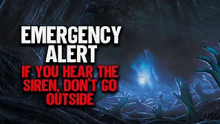 "Emergency Alert: If You Hear The Siren, Don't Go Outside" | Creepypasta | Scary Story